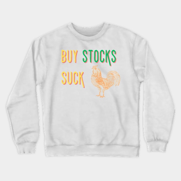 Laugh & Invest. Embrace the Quirkiness of 'Buys Stocks Suck Cocks' Crewneck Sweatshirt by thatprintfellla